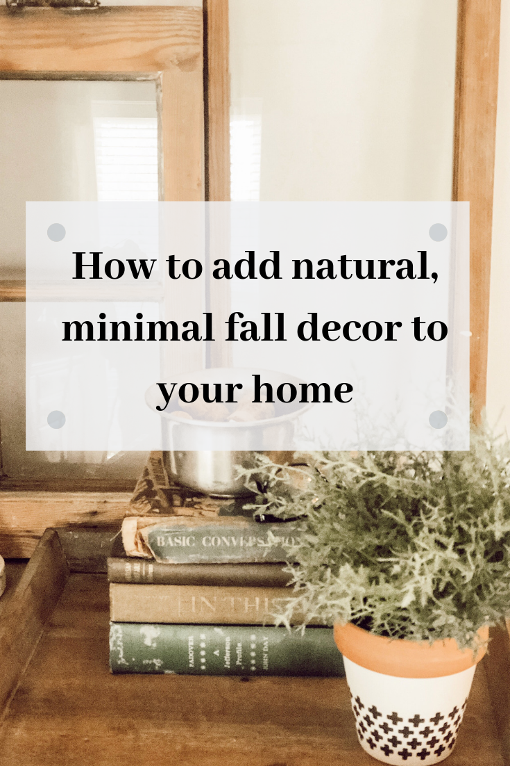 How to add natural, minimal fall decor to your home